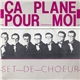 Set De Choeur - Ça Plane Pour Moi